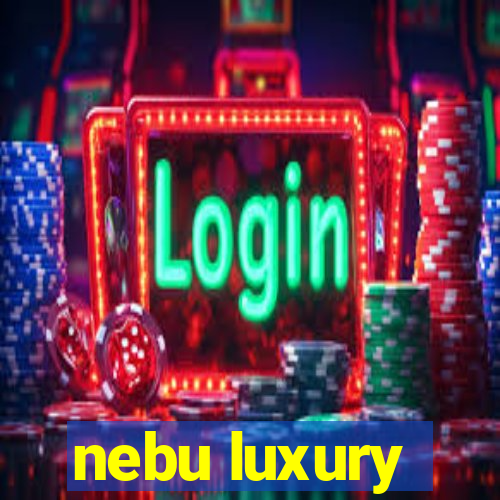 nebu luxury